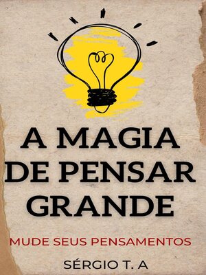 cover image of A Magia de Pensar Grande Mude Seus Pensamentos